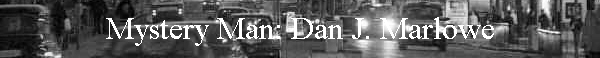 Mystery Man: Dan J. Marlowe
